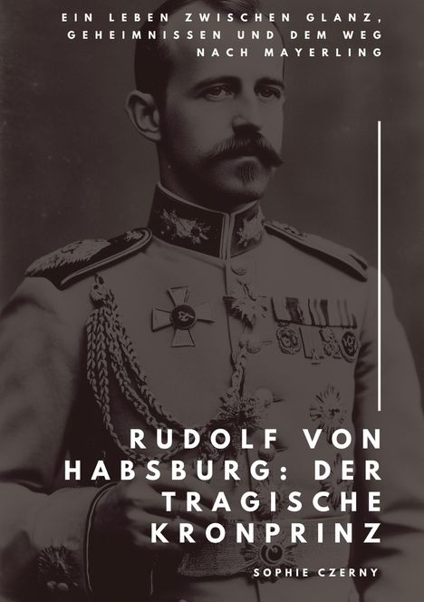 Sophie Czerny: Rudolf von Habsburg: Der tragische Kronprinz, Buch