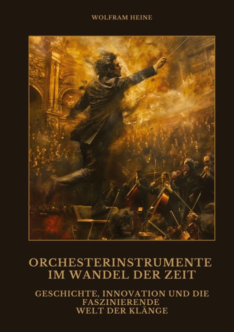 Wolfram Heine: Orchesterinstrumente im Wandel der Zeit, Buch