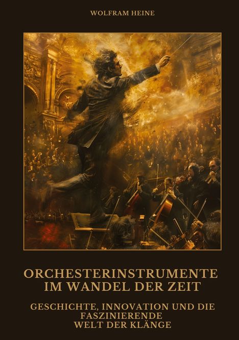 Wolfram Heine: Orchesterinstrumente im Wandel der Zeit, Buch