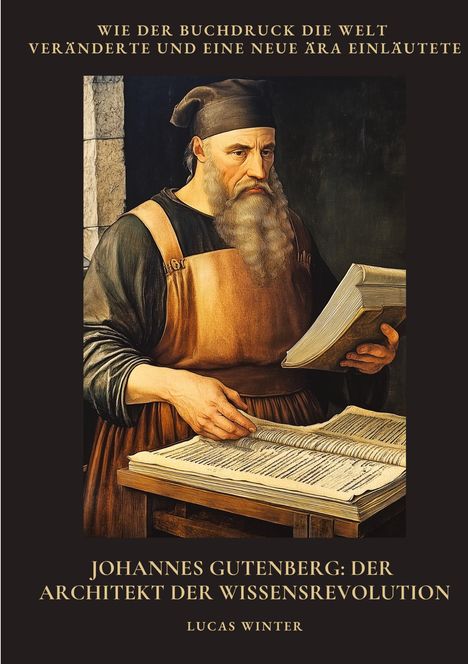 Lucas Winter: Johannes Gutenberg: Der Architekt der Wissensrevolution, Buch