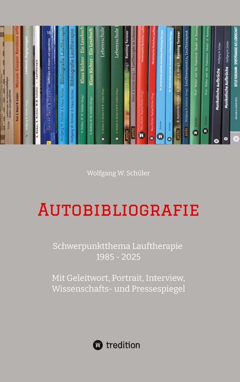"Autobiografie: Schwerpunktthema Lauftherapie 1985-2025" von Wolfgang W. Schüler, grauer Hintergrund, Bücherreihe oben.