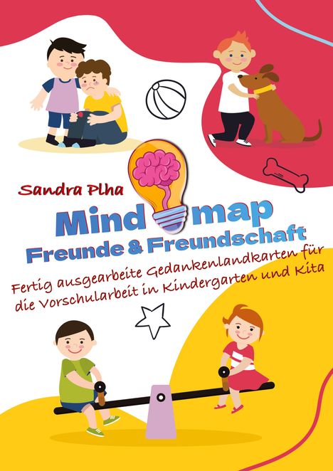 Sandra Plha: KitaFix-Mindmap Freunde &amp; Freundschaft (Fertig ausgearbeitete Gedankenlandkarten für die Vorschularbeit in Kindergarten und Kita), Buch