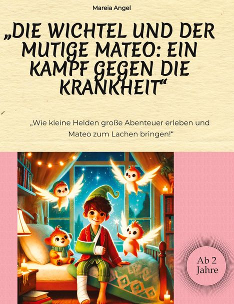 Mareia Angel: "Die Wichtel und der mutige Mateo: Ein Kampf gegen die Krankheit", Buch