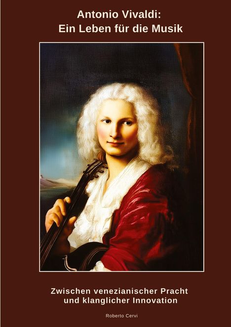 Roberto Cervi: Antonio Vivaldi: Ein Leben für die Musik, Buch