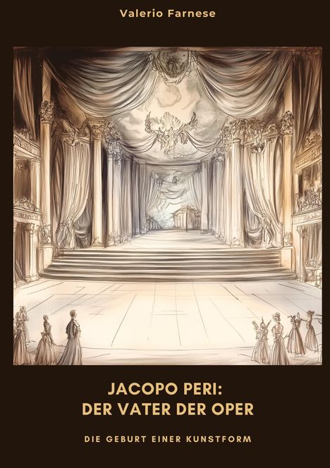 Valerio Farnese: Jacopo Peri: Der Vater der Oper, Buch