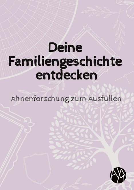 "Deine Familiengeschichte entdecken. Ahnenforschung zum Ausfüllen." Hintergrund: stilisierte Baum- und Rahmenzeichnungen.