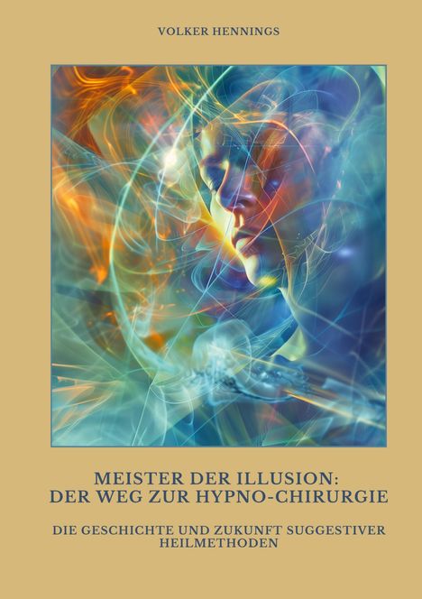 Volker Hennings: Meister der Illusion: Der Weg zur Hypno-Chirurgie, Buch