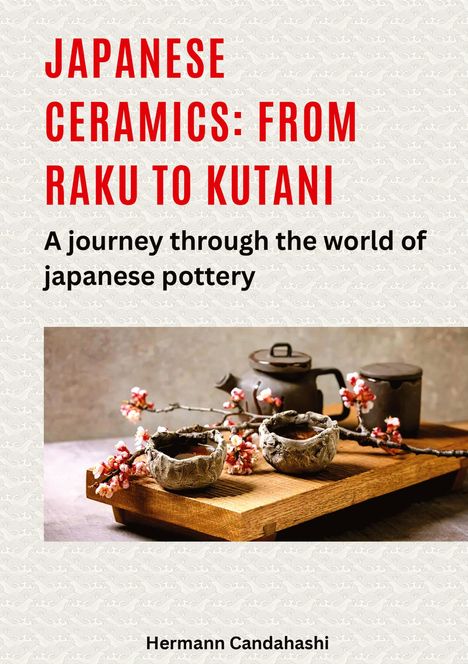 Hermann Candahashi: Japanese ceramics: From Raku to Kutani, Buch