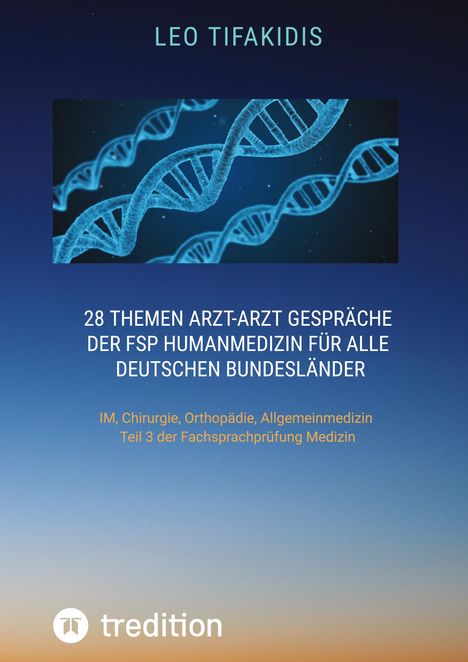 Text: "LEO TIFAKIDIS. 28 Themen Arzt-Arzt Gespräche der FSP Humanmedizin. IM, Chirurgie, Orthopädie, Allgemeinmedizin." Hintergrund: DNA-Helix.