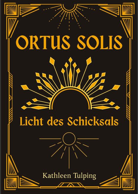 Kathleen Tulping: Ortus Solis 1, Buch