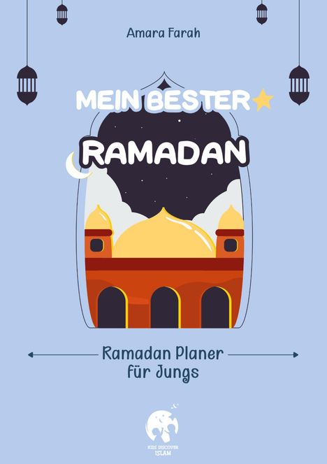 "Mein Bester Ramadan: Ramadan Planer für Jungs" ist oben. Goldene Kuppel-Illustration, Laternen und Sterne auf blauem Hintergrund.