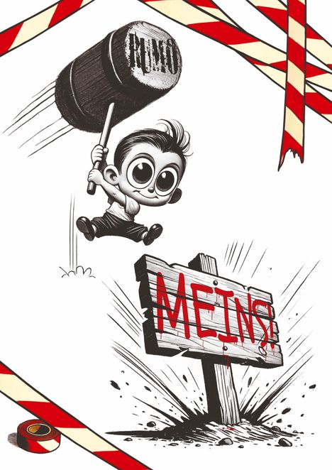 Text: "MEINS!" auf einem Holzschild. Illustration eines Kindes mit großem Hammer, abspringend. Hintergrund: rot-weißes Band.