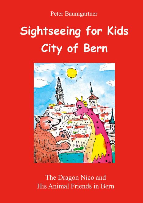 Titel: Sightseeing for Kids, City of Bern. Drache und Bär vor Stadtansicht unter blauem Himmel mit Sonne.