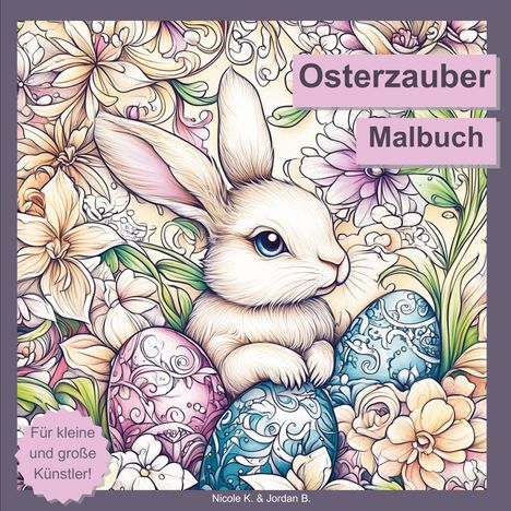 "Osterzauber Malbuch. Für kleine und große Künstler!" zeigt ein Hase mit verzierten Eiern und Blumen.