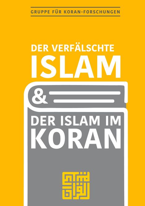 Gruppe für Koranforschungen: Der verfälschte Islam und der Islam im Koran, Buch