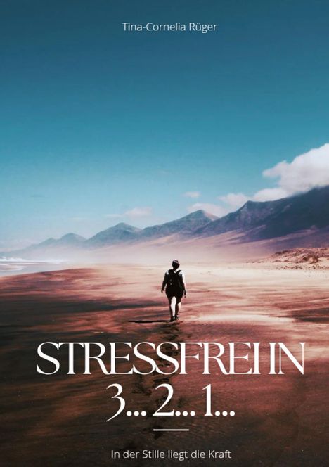 Tina-Cornelia Rüger: Stressfrei in 3... 2... 1..., Buch