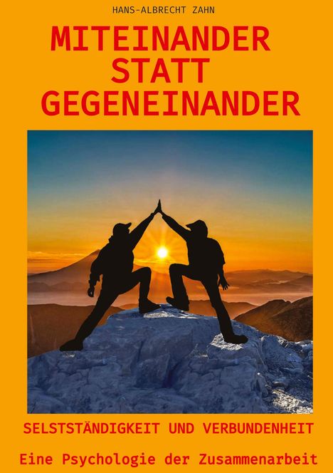 Hans-Albrecht Zahn: Miteinander statt Gegeneinander, Buch