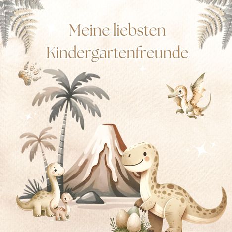 "Meine liebsten Kindergartenfreunde" in zarter Schrift, mit niedlichen Dinosauriern und Palmen und einem Vulkan im Hintergrund.