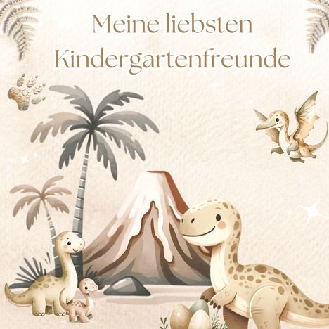 Text: "Meine liebsten Kindergartenfreunde". Illustration von fröhlichen Dinosauriern vor einem Vulkan mit Palmen.