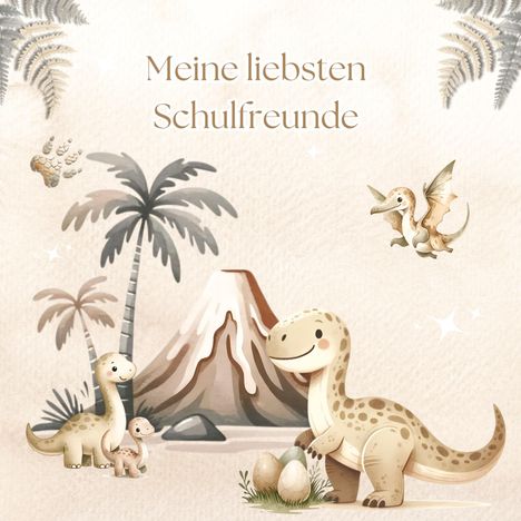 "Meine liebsten Schulfreunde." Eine Illustration von freundlichen Dinosauriern vor einem Vulkan, mit Palmen und Eiern.