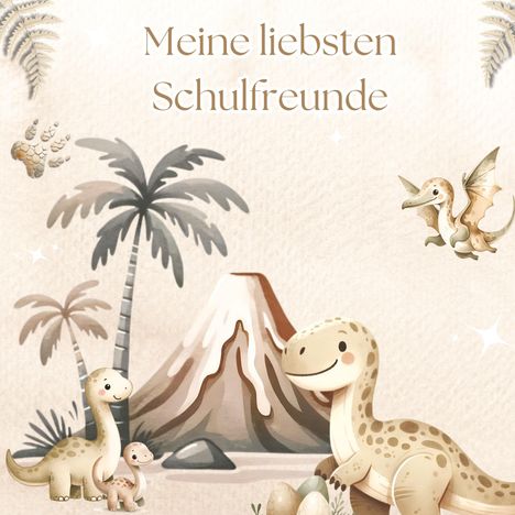 "Meine liebsten Schulfreunde." Illustration mit niedlichen Dinosauriern, Palmen und einem Vulkan im Hintergrund.