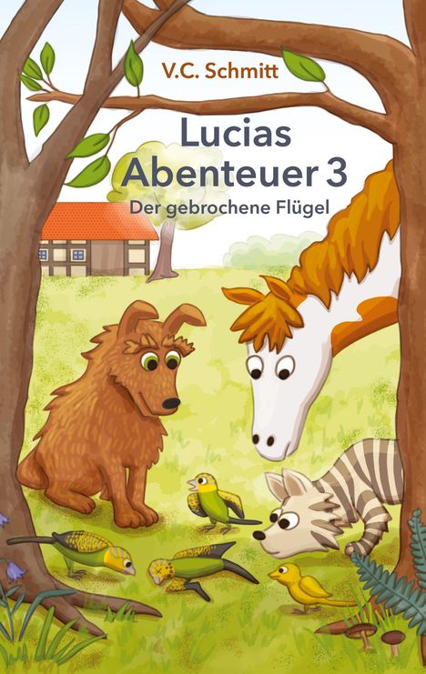 "Lucias Abenteuer 3: Der gebrochene Flügel, V.C. Schmitt." Illustration mit Hund, Pferd, Waschbär und Vögeln auf Wiese.