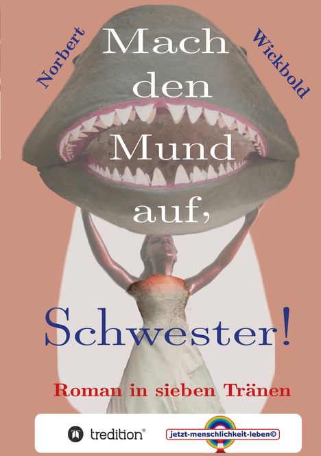 Text: "Mach den Mund auf, Schwester! Roman in sieben Tränen." Frau in Brautkleid hält riesigen offenen Hai-Mund hoch.