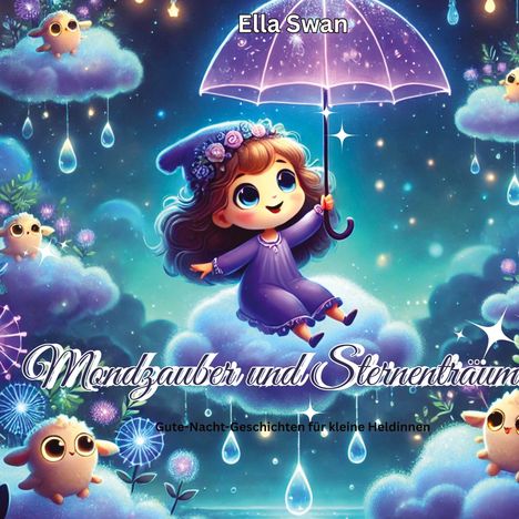 Text: "Ella Swan", "Mondzauber und Sternenträume", "Gute-Nacht-Geschichten für kleine Heldinnen". Illustration: Mädchen auf Wolke.