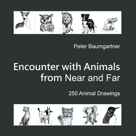 Ehernes Design mit dem Text: "Encounter with Animals from Near and Far, Peter Baumgartner, 250 Animal Drawings."