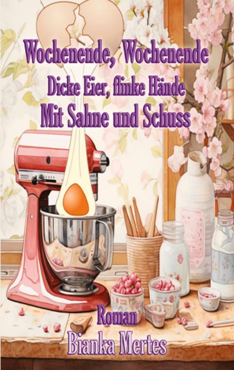 Bianka Mertes: Wochenende, Wochenende. Dicke Eier, flinke Hände, Buch