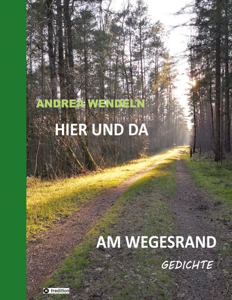 Andrea Wendeln: Hier und da am Wegesrand, Buch