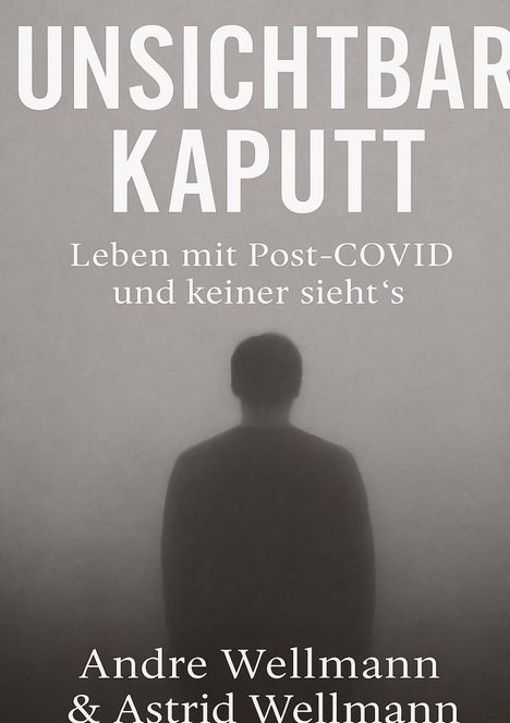 Andre Wellmann: Unsichtbar Kaputt, Buch