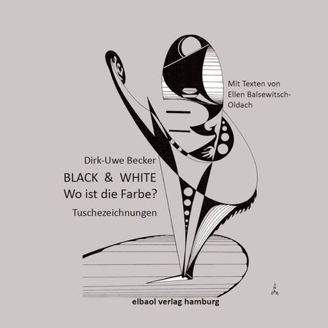 Dirk-Uwe Becker: BLACK & WHITE - Wo ist die Farbe?, Buch