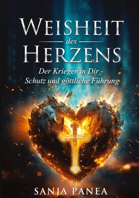 "Weisheit des Herzens", "Der Krieger in Dir - Schutz und göttliche Führung", "SANJA PANEA". Illustration: Flammendes Herz mit Kreuz.