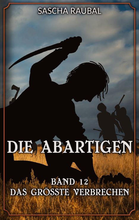 Sascha Raubal: Das größte Verbrechen, Buch