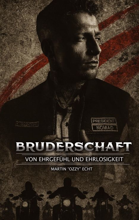 "BRUDERSCHAFT: VON EHRGEFÜHL UND EHRLOSIGKEIT" darunter "MARTIN 'OZZY' ECHT". Ein Mann in Lederweste, Motorräder darunter.