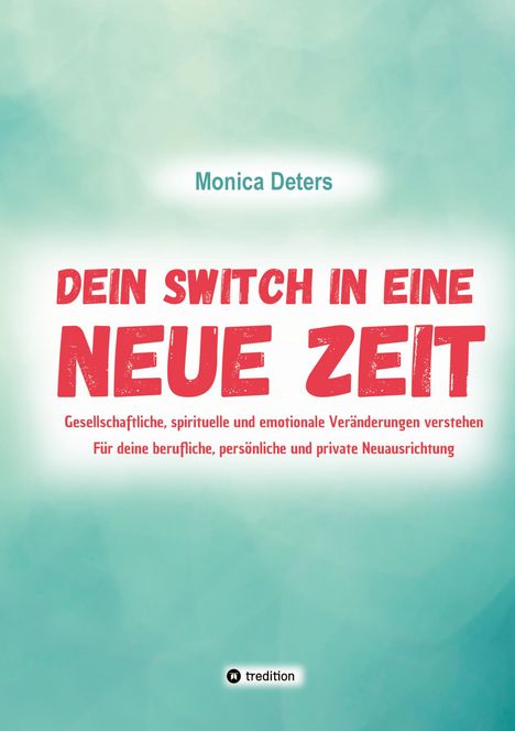 Monica Deters: Dein Switch In Eine Neue Zeit, Buch