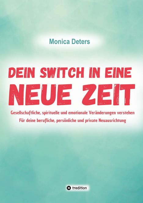 Monica Deters: Dein Switch In Eine Neue Zeit, Buch
