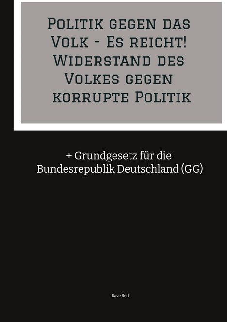 Dave Red: Politik gegen das Volk - Es reicht! Widerstand des Volkes gegen korrupte Politik, Buch