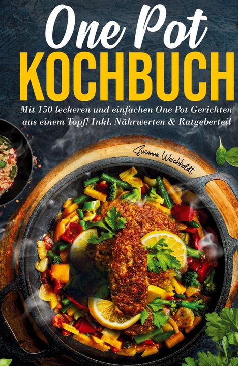 Susanne Weichholdt: One Pot Kochbuch - 150 schnelle und einfache Rezepte aus nur einem Topf, Buch