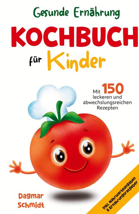 Dagmar Schmidt: Gesunde Ernährung leicht gemacht - Kochbuch für Kinder, Buch