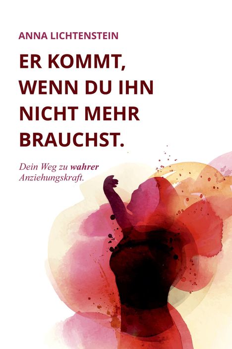 Anna Lichtenstein: Er kommt, wenn du ihn nicht mehr brauchst, Buch