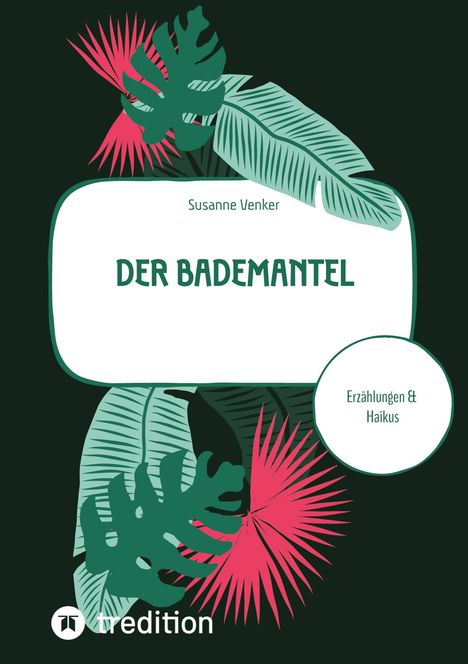 "DER BADEMANTEL" von Susanne Venker. Tropische Blätter in Grün und Pink auf dunklem Hintergrund.