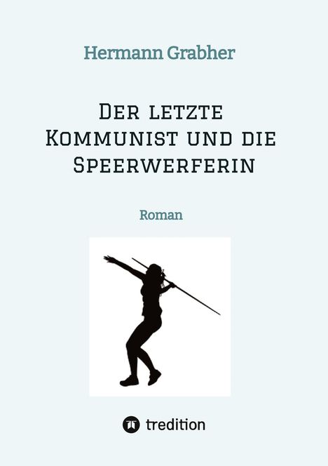 Hermann Grabher: Der letzte Kommunist und die Speerwerferin, Buch