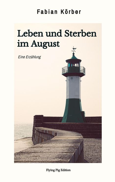 Fabian Körber: Leben und Sterben im August, Buch