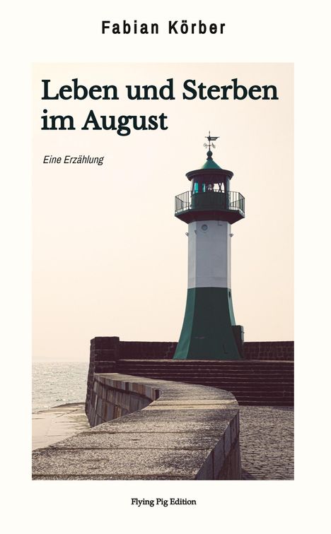 Fabian Körber: Leben und Sterben im August, Buch
