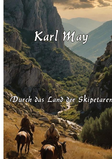 Karl May (1842-1912): Durch das Land der Skipetaren, Buch