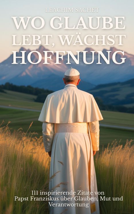 Leachim Sachet: Wo Glaube lebt, wächst Hoffnung, Buch