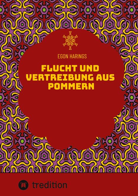 Egon Harings: Flucht und Vertreibung aus Pommern, Buch