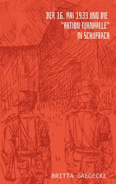 Britta Gaedecke: Der 16. Mai 1933 und die Aktion Turnhalle in Schupbach, Buch